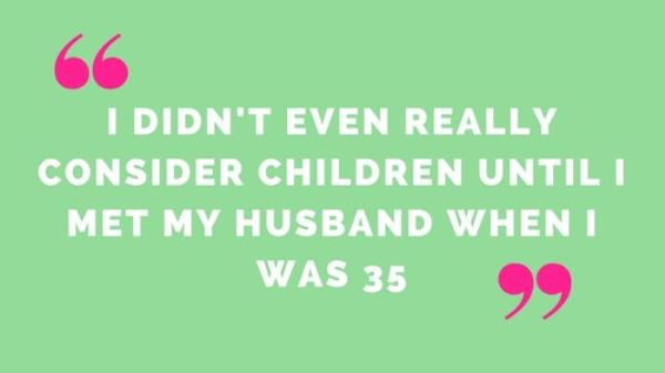 I didnt co<em></em>nsider children until I met my husband